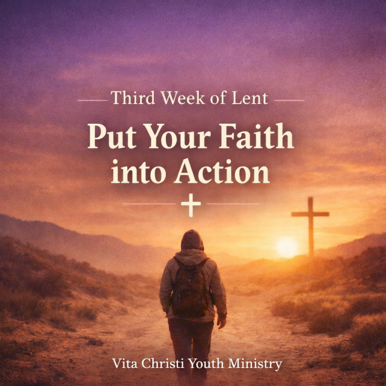 Third Week of Lent: Put Your Faith into Action
